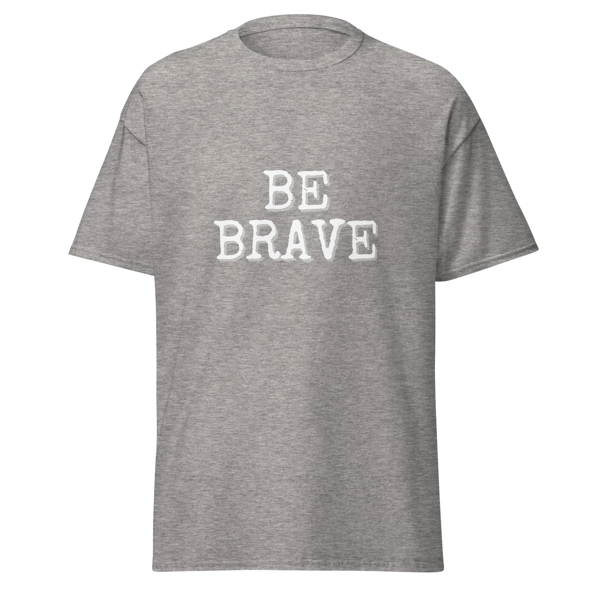 BE BRAVE