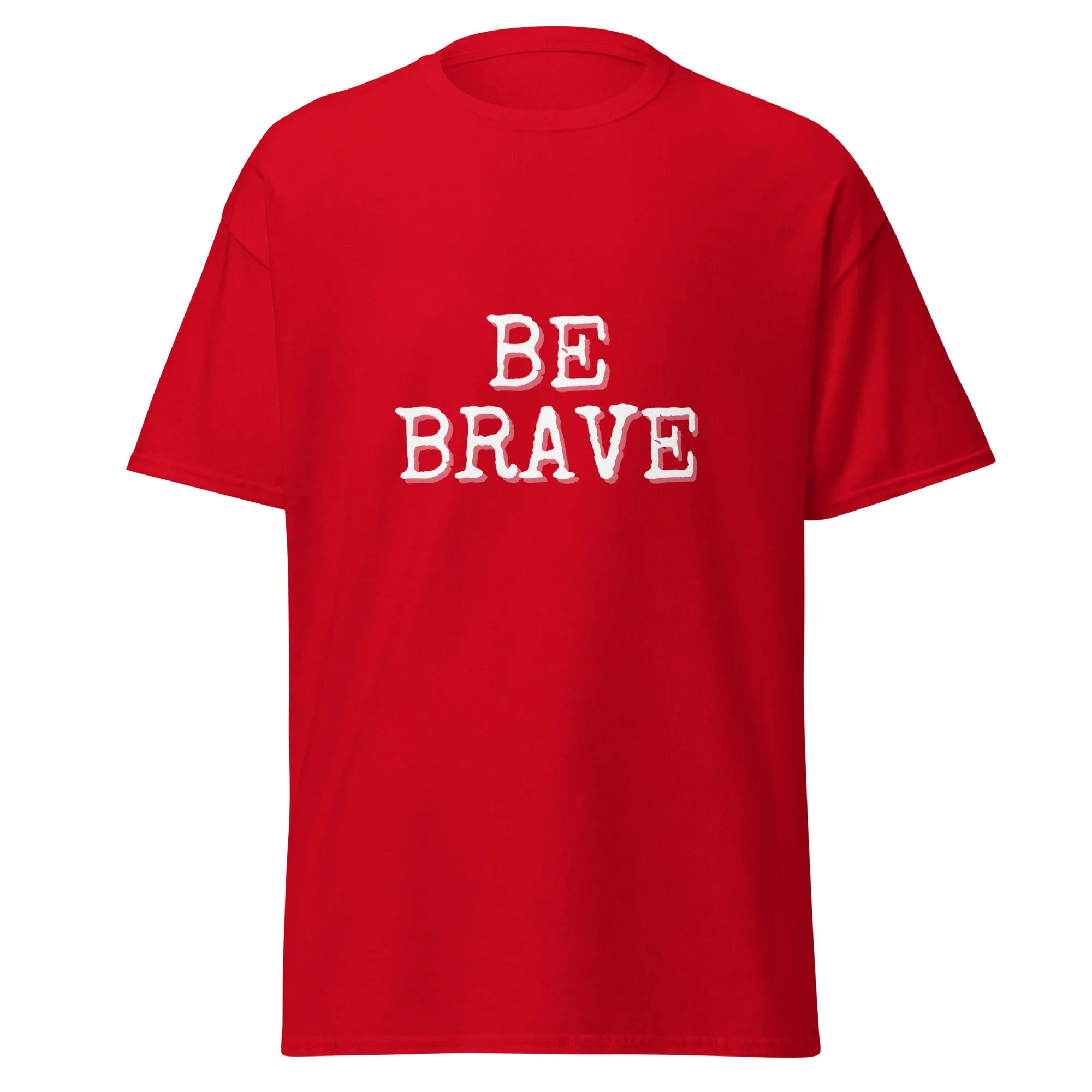BE BRAVE