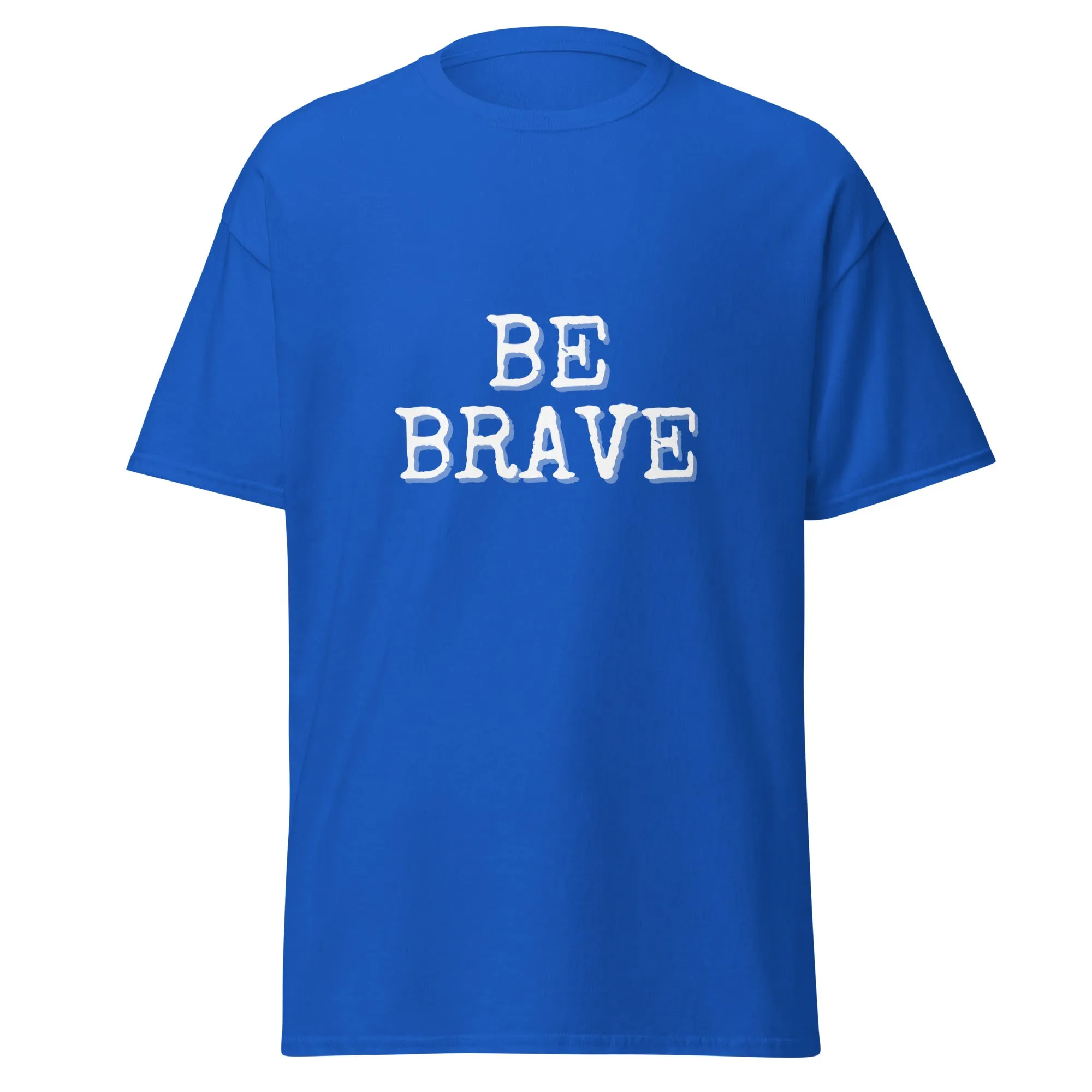 BE BRAVE