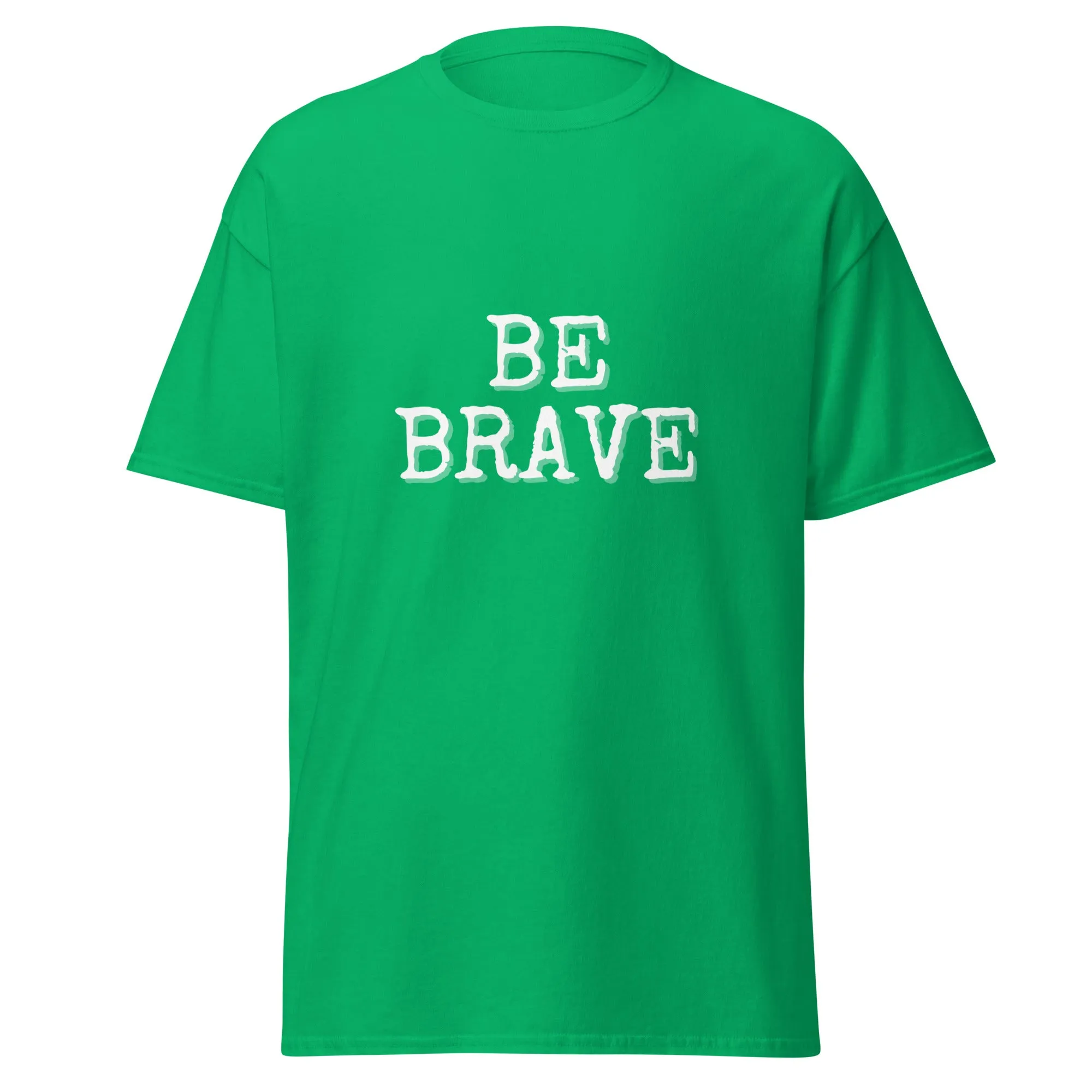 BE BRAVE
