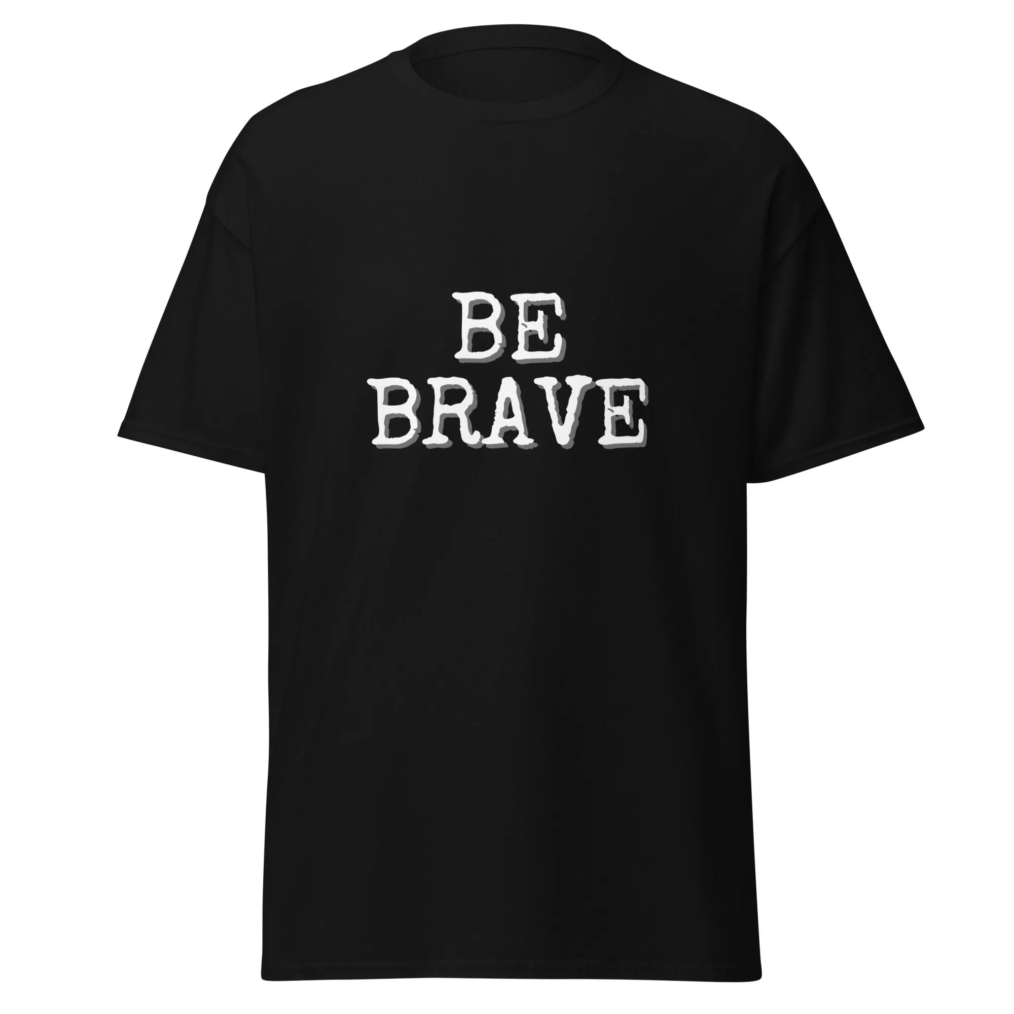 BE BRAVE