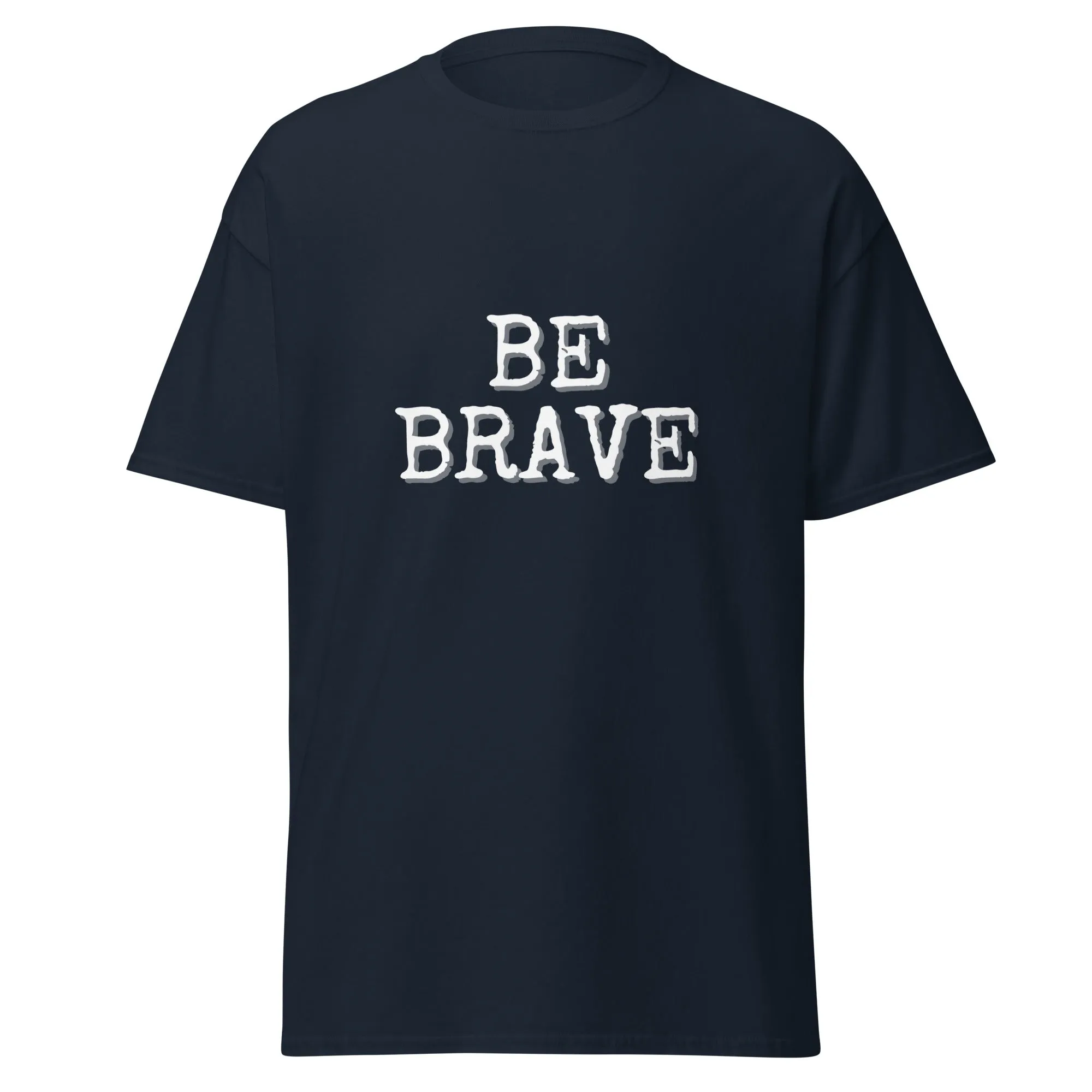 BE BRAVE